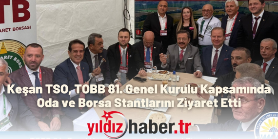 Keşan TSO, TOBB 81. Genel Kurulu Kapsamında Oda ve Borsa Stantlarını Ziyaret Etti