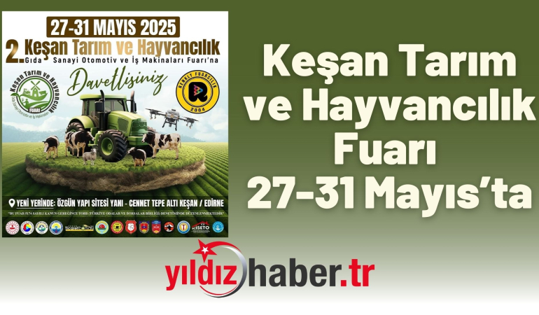 Keşan Tarım ve Hayvancılık Fuarı 27-31 Mayıs 2025 Tarihleri Arasında Ziyaretçilerini Bekliyor