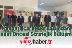 Keşan Ticaret Borsası’ndan Hasat Öncesi Stratejik Buluşma