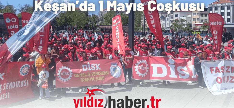 Keşan’da 1 Mayıs Coşkusu