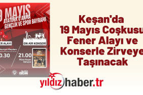 Keşan'da 19 Mayıs Coşkusu Fener Alayı ve Konserle Zirveye Taşınacak