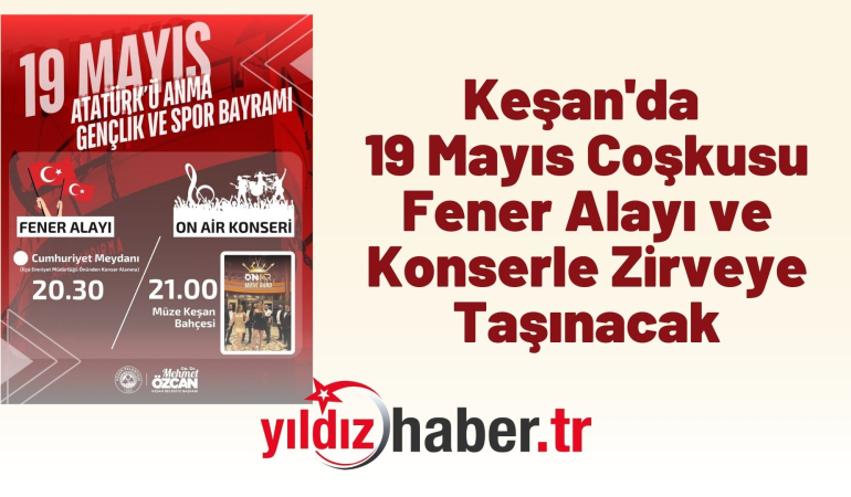 Keşan’da 19 Mayıs Coşkusu Fener Alayı ve Konserle Zirveye Taşınacak