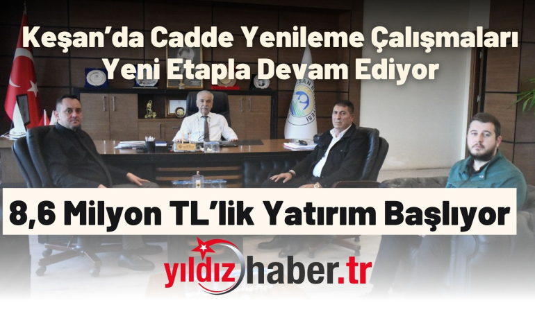 Keşan’da Cadde Yenileme Çalışmaları Yeni Etapla Devam Ediyor: 8,6 Milyon TL’lik Yatırım Başlıyor