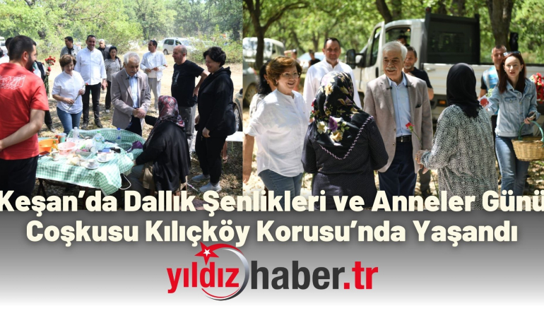 Keşan’da Dallık Şenlikleri ve Anneler Günü Coşkusu Kılıçköy Korusu’nda Yaşandı