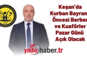 Keşan’da Kurban Bayramı Öncesi Berber ve Kuaförler Pazar Günü Açık Olacak