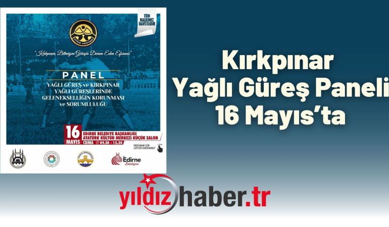 Kırkpınar Yağlı Güreş Paneli 16 Mayıs’ta