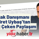Kudret Uybaş’tan Dikkat Çeken Paylaşım