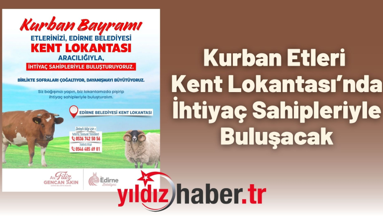 Kurban Etleri Kent Lokantası’nda İhtiyaç Sahipleriyle Buluşacak