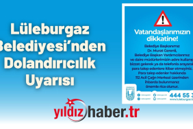 Lüleburgaz Belediyesi’nden Dolandırıcılık Uyarısı