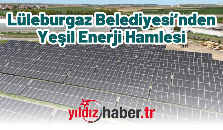 Lüleburgaz Belediyesi’nden Yeşil Enerji Hamlesi