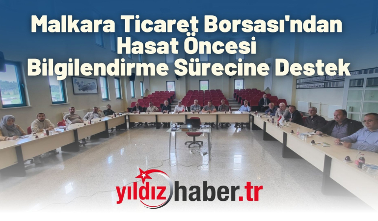 Malkara Ticaret Borsası’ndan Hasat Öncesi Bilgilendirme Sürecine Destek