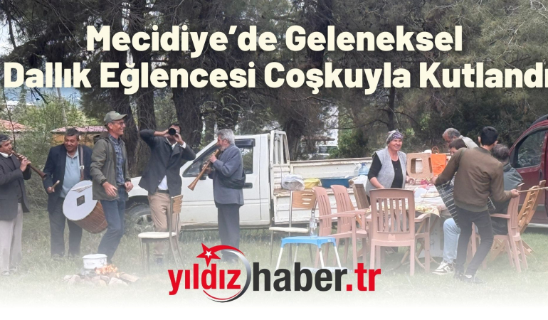 Mecidiye’de Geleneksel Dallık Eğlencesi Coşkuyla Kutlandı
