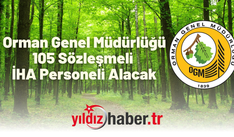 Orman Genel Müdürlüğü 105 Sözleşmeli İHA Personeli Alacak