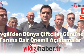 Sevgili'den Dünya Çiftçiler Günü'nde Tarıma Dair Önemli Açıklamalar
