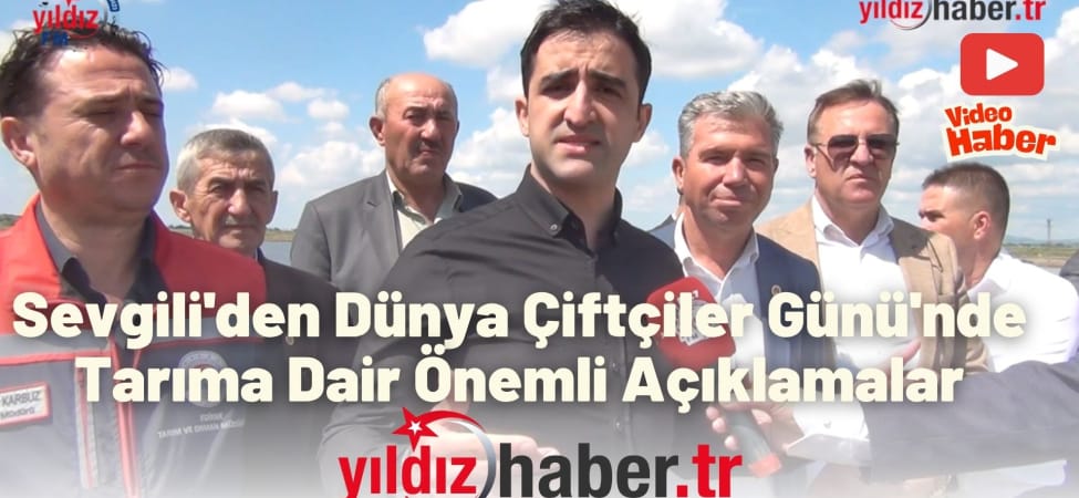 Sevgili'den Dünya Çiftçiler Günü'nde Tarıma Dair Önemli Açıklamalar