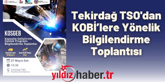 Tekirdağ TSO'dan KOBİ’lere Yönelik Bilgilendirme Toplantısı Kapasite Geliştirme Destek Programı Tanıtılacak