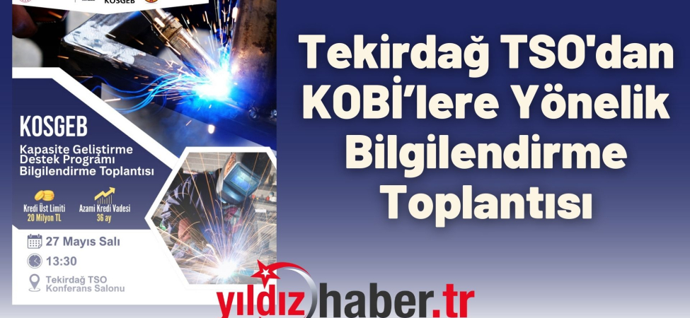Tekirdağ TSO'dan KOBİ’lere Yönelik Bilgilendirme Toplantısı Kapasite Geliştirme Destek Programı Tanıtılacak