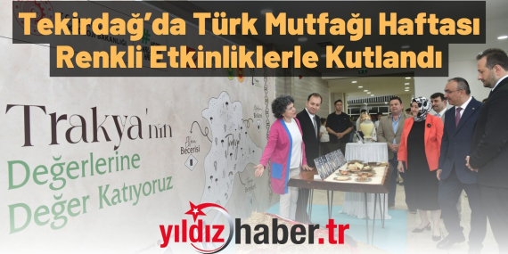 Tekirdağ’da Türk Mutfağı Haftası Renkli Etkinliklerle Kutlandı