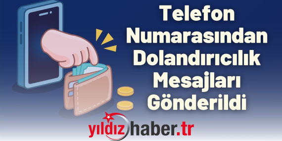 Telefon Numarasından Dolandırıcılık Mesajları Gönderildi