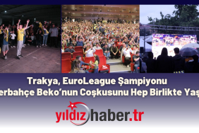 Trakya, EuroLeague Şampiyonu Fenerbahçe Beko’nun Coşkusunu Hep Birlikte Yaşadı