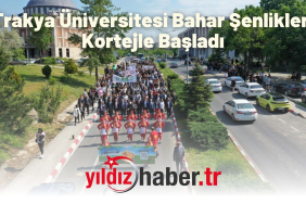 Trakya Üniversitesi Bahar Şenlikleri Kortejle Başladı
