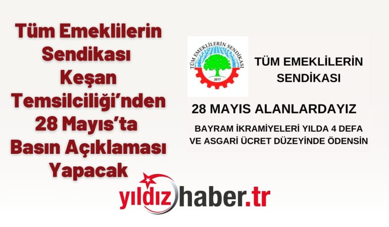 Tüm Emeklilerin Sendikası Keşan Temsilciliği’nden 28 Mayıs’ta Basın Açıklaması Çağrısı