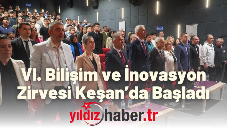VI. Bilişim ve İnovasyon Zirvesi Keşan’da Başladı