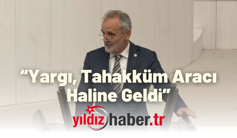 “Yargı, Tahakküm Aracı Haline Geldi”