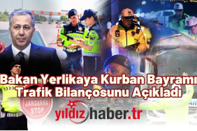 Bakan Yerlikaya Kurban Bayramı Trafik Bilançosunu Açıkladı