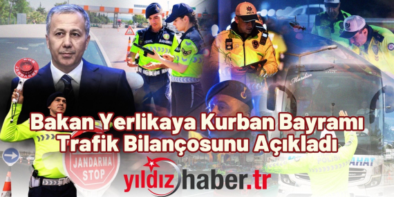 Bakan Yerlikaya Kurban Bayramı Trafik Bilançosunu Açıkladı