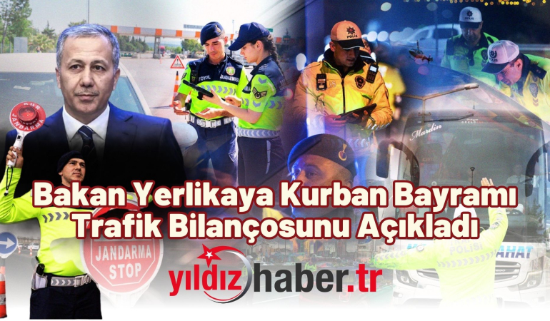 Bakan Yerlikaya Kurban Bayramı Trafik Bilançosunu Açıkladı