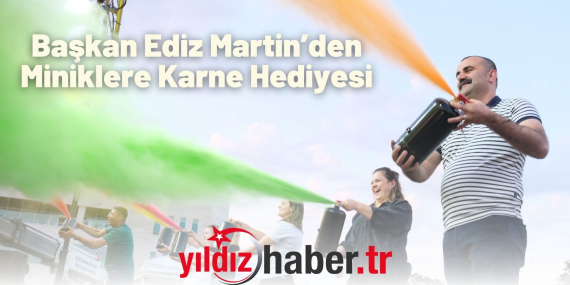 Başkan Ediz Martin’den Miniklere Karne Hediyesi