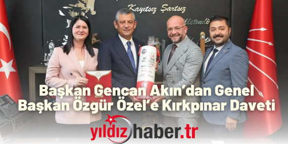Başkan Gencan Akın’dan Genel Başkan Özgür Özel’e Kırkpınar Daveti