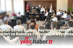 Başkan Özcan, Kurban Bayramı Öncesi Birim Amirleri ve Belediye Personeliyle Bayramlaştı