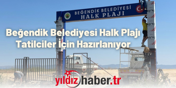 Beğendik Belediyesi Halk Plajı Tatilciler İçin Hazırlanıyor