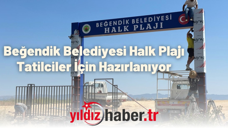 Beğendik Belediyesi Halk Plajı Tatilciler İçin Hazırlanıyor