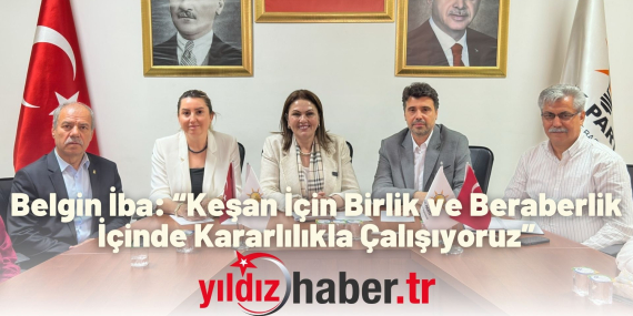 Belgin İba “Keşan İçin Birlik ve Beraberlik İçinde Kararlılıkla Çalışıyoruz”