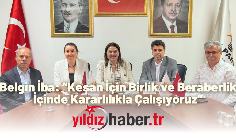 Belgin İba: “Keşan İçin Birlik ve Beraberlik İçinde Kararlılıkla Çalışıyoruz”