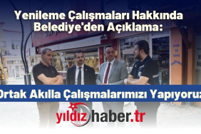 YILDIZ HABER - Yenileme Çalışmaları Hakkında Belediye'den Açıklama: Ortak Akılla Çalışmalarımızı Yapıyoruz