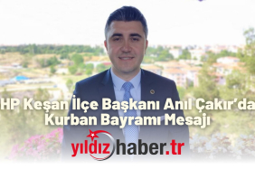 CHP Keşan İlçe Başkanı Anıl Çakır’dan Kurban Bayramı Mesajı