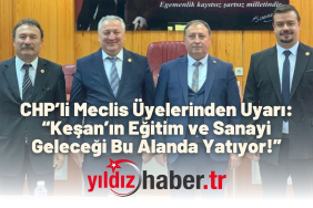 CHP’li Meclis Üyelerinden Uyarı “Keşan’ın Eğitim ve Sanayi Geleceği Bu Alanda Yatıyor!”
