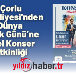 Çorlu Belediyesi'nden Dünya Müzik Günü’ne Özel Konser Etkinliği