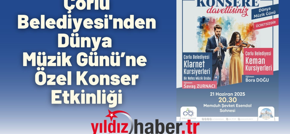 Çorlu Belediyesi'nden Dünya Müzik Günü’ne Özel Konser Etkinliği