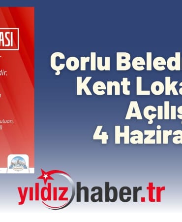 Çorlu Belediyesi’nin Kent Lokantası Açılışı 4 Haziran'da