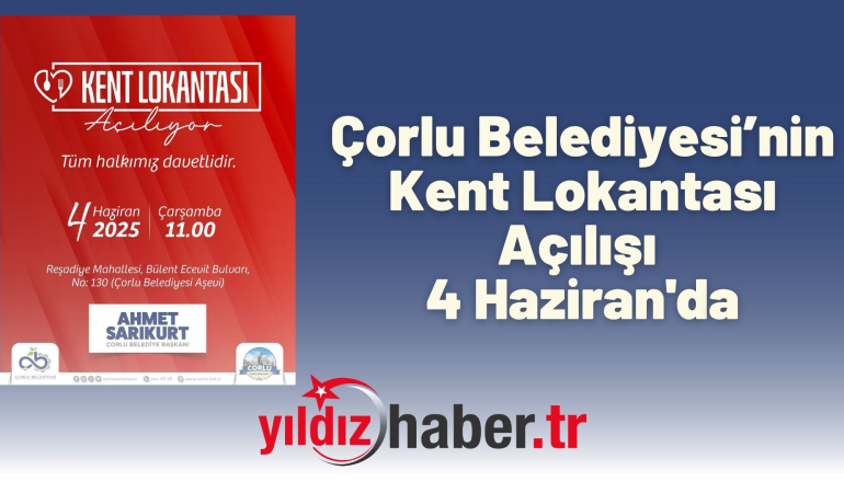 Çorlu Belediyesi’nin Kent Lokantası Açılışı 4 Haziran’da