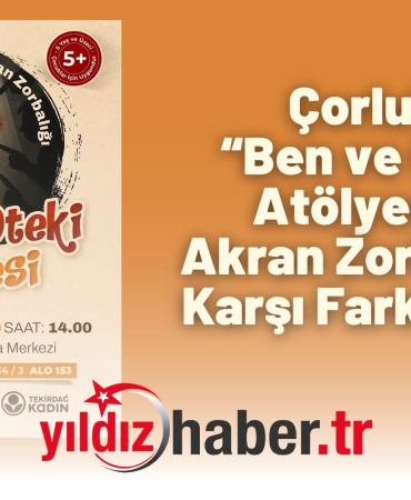 Çorlu'da “Ben ve Öteki” Atölyesi ile Akran Zorbalığına Karşı Farkındalık!