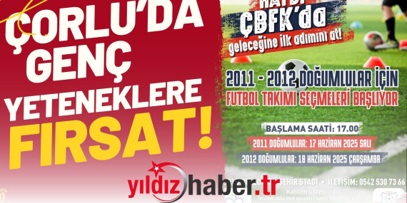 Çorlu’da Genç Yeteneklere Fırsat!