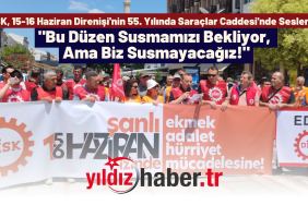 DİSK, 15-16 Haziran Direnişi'nin 55. Yılında Saraçlar Caddesi'nde Seslendi Bu Düzen Susmamızı Bekliyor, Ama Biz Susmayacağız!