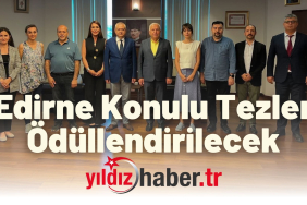 Edirne Konulu Tezler Ödüllendirilecek