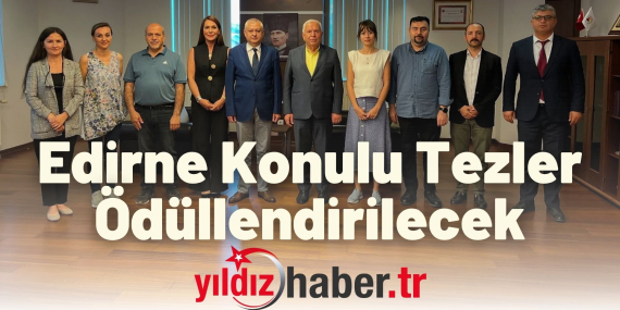 Edirne Konulu Tezler Ödüllendirilecek
